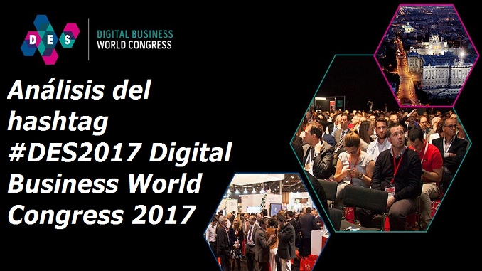 Análisis del hashtag #DES2017 Digital Business World Congress 2017
